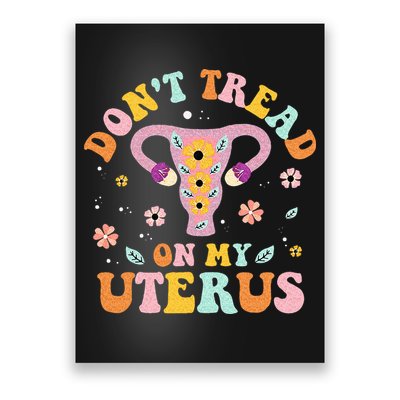 Dont Tread On My Uterus No Uterus No Opinion Poster