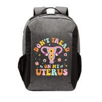 Dont Tread On My Uterus No Uterus No Opinion Vector Backpack