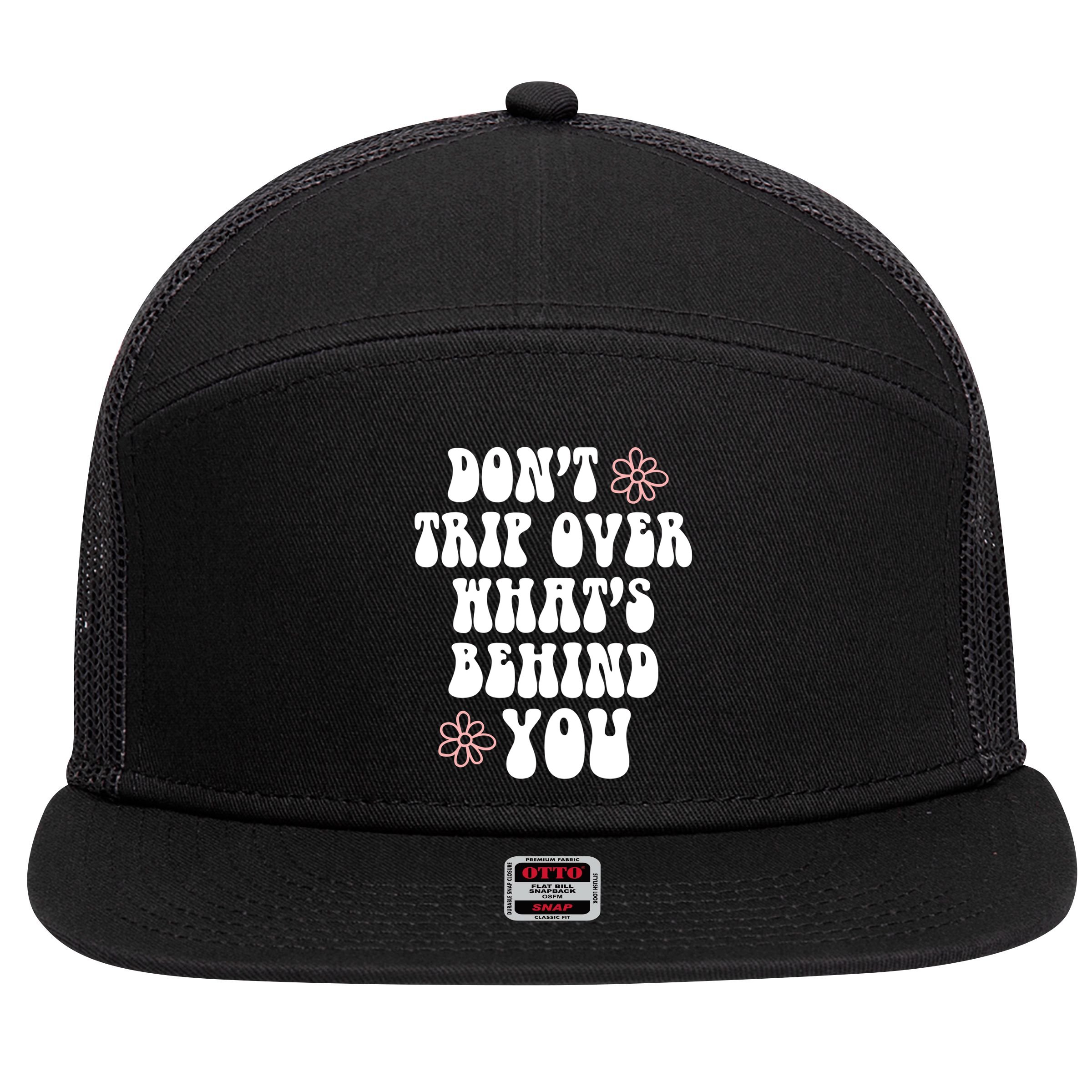 Don't Trip Over What's Behind You Positive Quotes Aesthetic Gift 7 Panel Mesh Trucker Snapback Hat