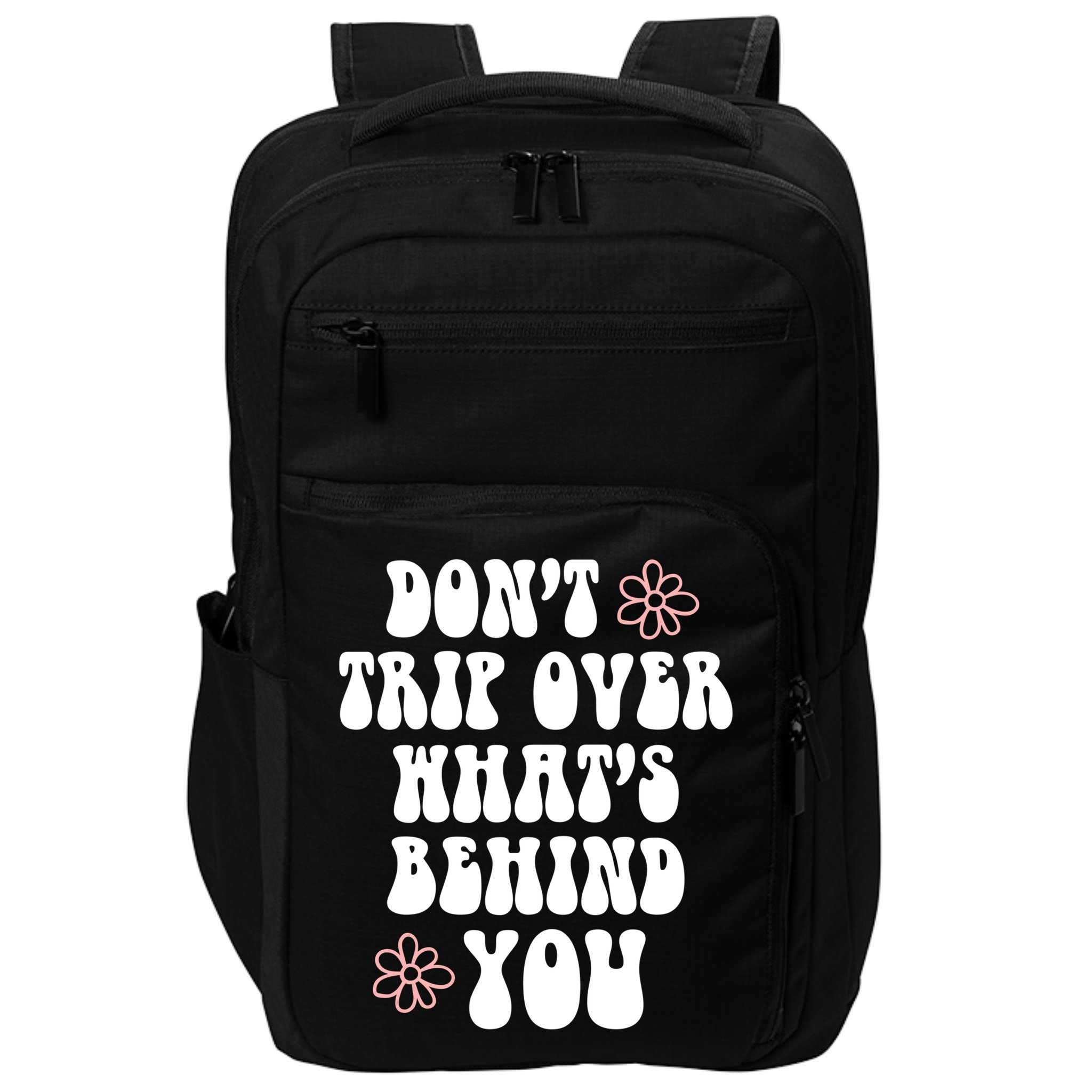 Don't Trip Over What's Behind You Positive Quotes Aesthetic Gift Impact Tech Backpack