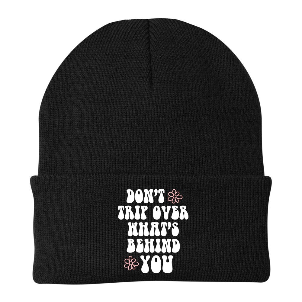 Don't Trip Over What's Behind You Positive Quotes Aesthetic Gift Beanie