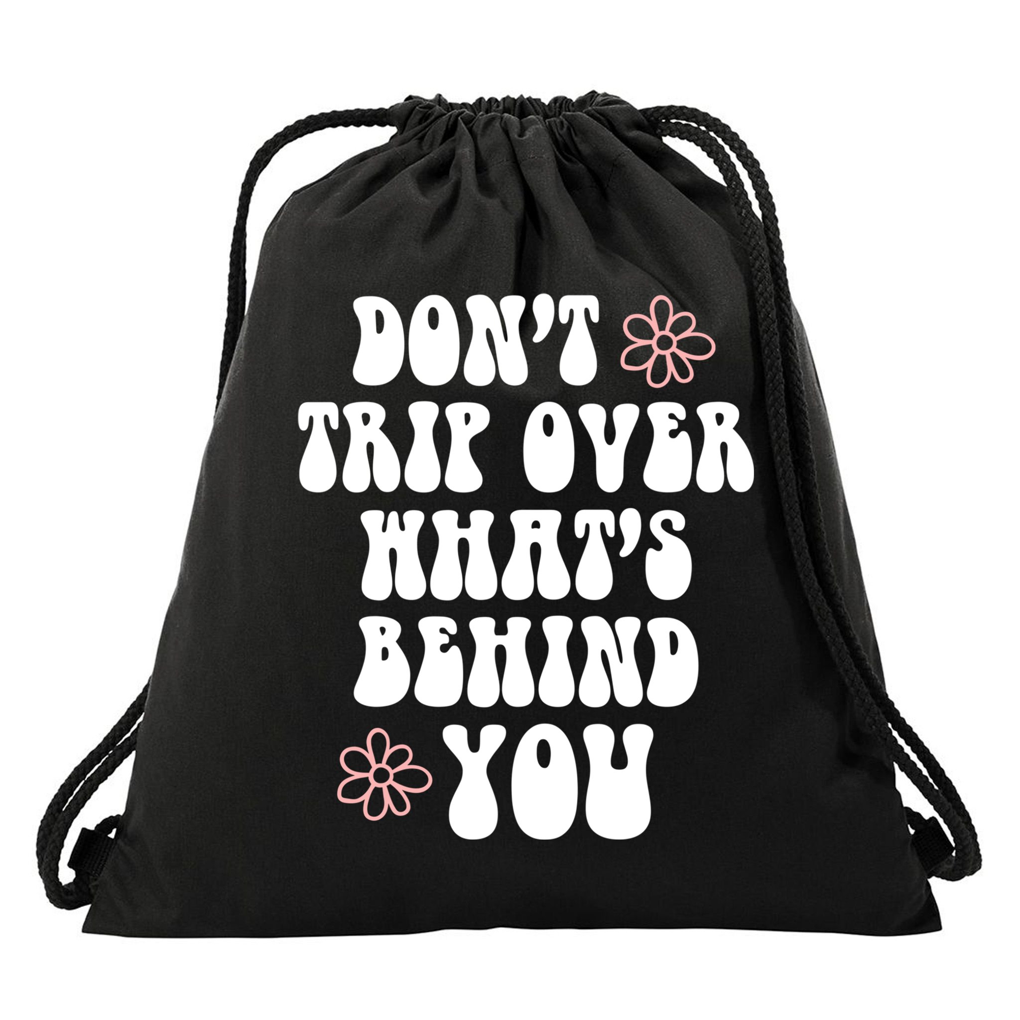 Don't Trip Over What's Behind You Positive Quotes Aesthetic Gift Drawstring Bag