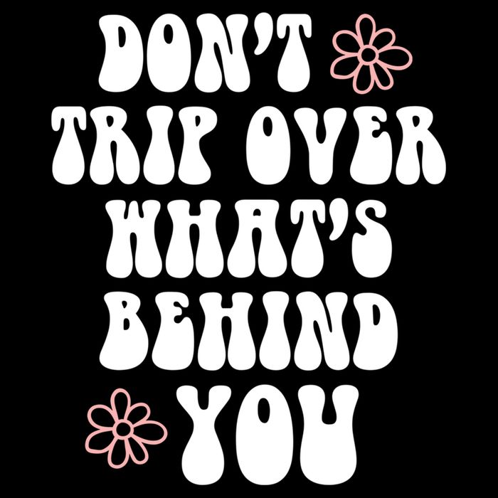 Don't Trip Over What's Behind You Positive Quotes Aesthetic Gift Drawstring Bag