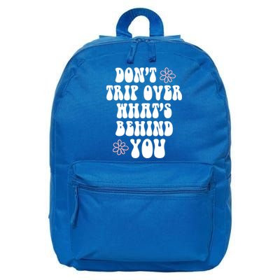 Don't Trip Over What's Behind You Positive Quotes Aesthetic Gift 16 in Basic Backpack