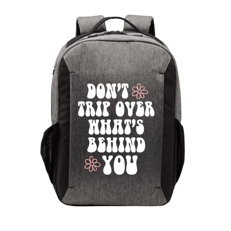 Don't Trip Over What's Behind You Positive Quotes Aesthetic Gift Vector Backpack