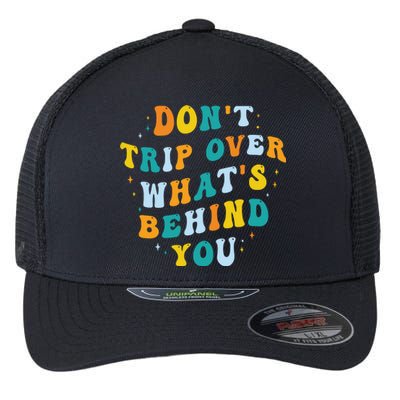 Don't Trip Over What's Behind You Psychedelic Trippy Retro Flexfit Unipanel Trucker Cap