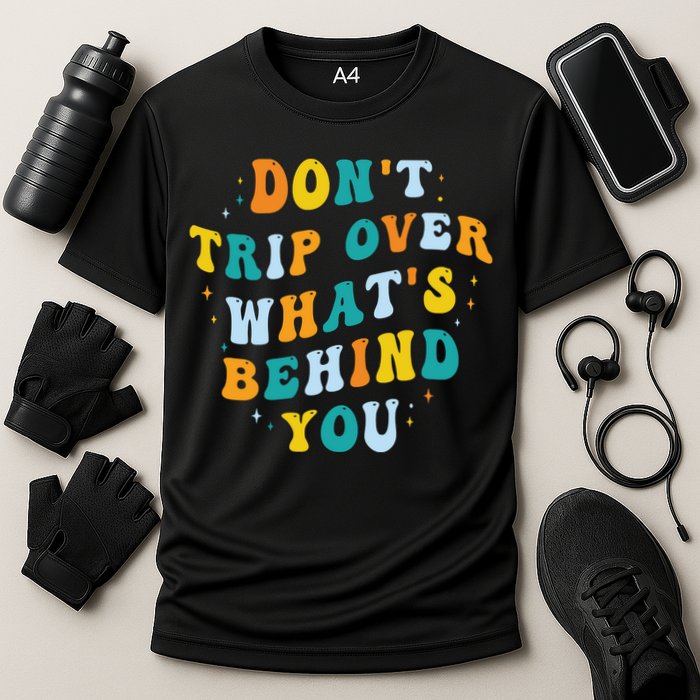 Don't Trip Over What's Behind You Psychedelic Trippy Retro Performance Shirt