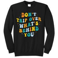 Don't Trip Over What's Behind You Psychedelic Trippy Retro Sweatshirt