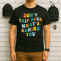 Don't Trip Over What's Behind You Psychedelic Trippy Retro T-Shirt