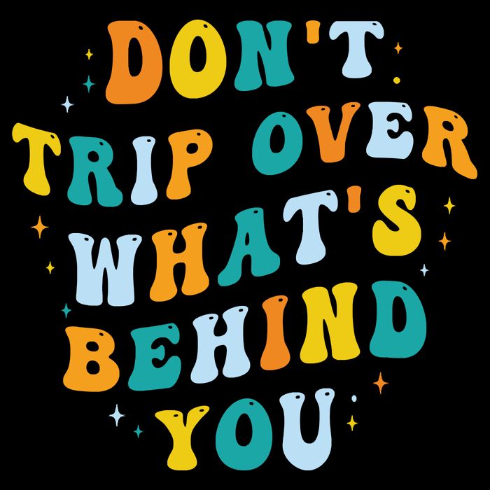 Don't Trip Over What's Behind You Psychedelic Trippy Retro T-Shirt