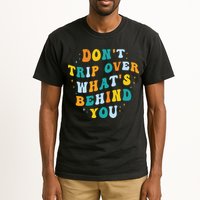 Don't Trip Over What's Behind You Psychedelic Trippy Retro Tall T-Shirt
