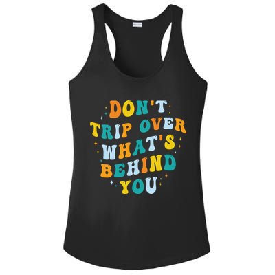 Don't Trip Over What's Behind You Psychedelic Trippy Retro Ladies PosiCharge Competitor Racerback Tank