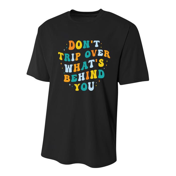 Don't Trip Over What's Behind You Psychedelic Trippy Retro Youth Performance Sprint T-Shirt