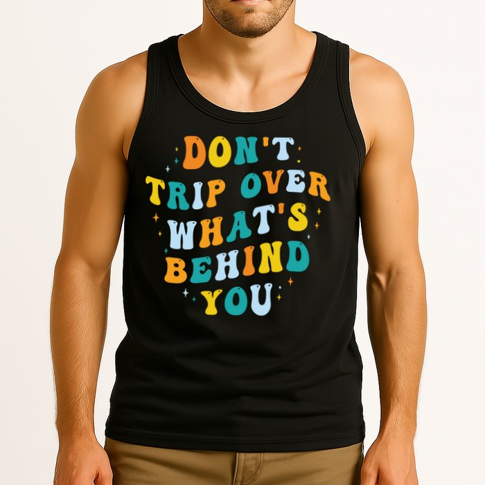 Don't Trip Over What's Behind You Psychedelic Trippy Retro Tank Top