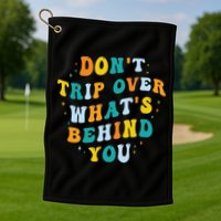 Don't Trip Over What's Behind You Psychedelic Trippy Retro Golf Towel