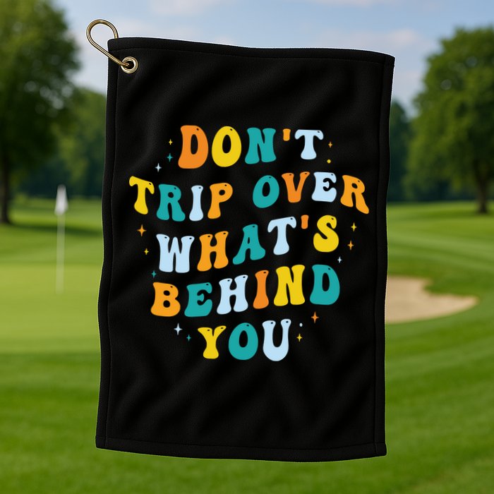Don't Trip Over What's Behind You Psychedelic Trippy Retro Golf Towel
