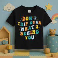 Don't Trip Over What's Behind You Psychedelic Trippy Retro Toddler T-Shirt