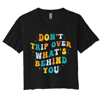 Don't Trip Over What's Behind You Psychedelic Trippy Retro Crop Top