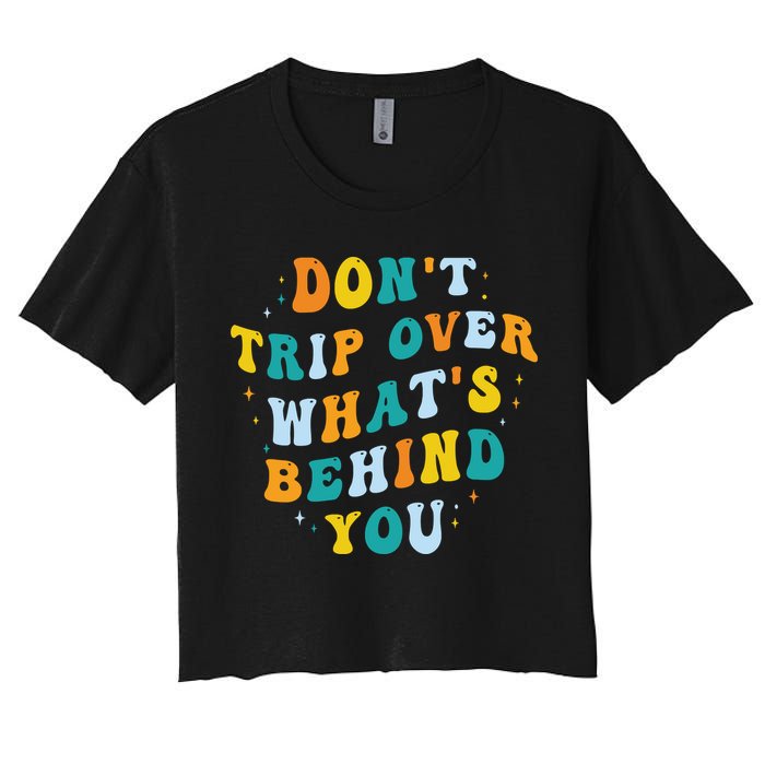 Don't Trip Over What's Behind You Psychedelic Trippy Retro Crop Top