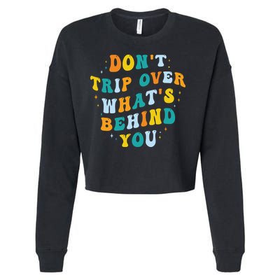 Don't Trip Over What's Behind You Psychedelic Trippy Retro Cropped Pullover Crew
