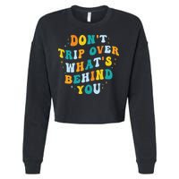Don't Trip Over What's Behind You Psychedelic Trippy Retro Cropped Pullover Crew