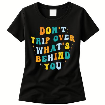 Don't Trip Over What's Behind You Psychedelic Trippy Retro Womens T-Shirt