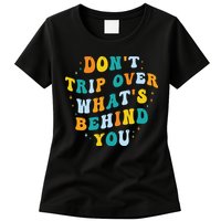 Don't Trip Over What's Behind You Psychedelic Trippy Retro Womens T-Shirt