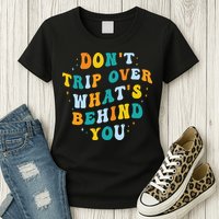 Don't Trip Over What's Behind You Psychedelic Trippy Retro Womens T-Shirt