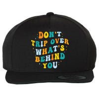 Don't Trip Over What's Behind You Psychedelic Trippy Retro Wool Snapback Cap