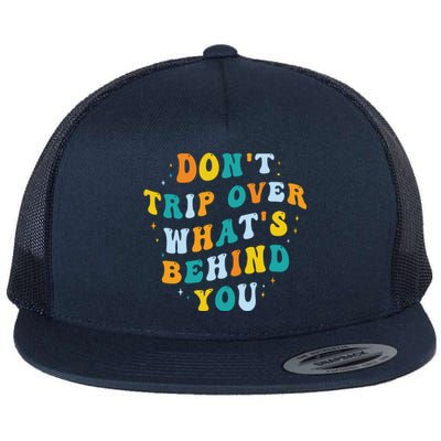 Don't Trip Over What's Behind You Psychedelic Trippy Retro Flat Bill Trucker Hat