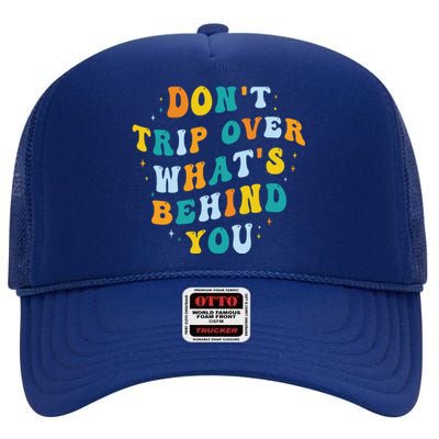 Don't Trip Over What's Behind You Psychedelic Trippy Retro High Crown Mesh Back Trucker Hat