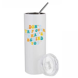 Don't Trip Over What's Behind You Psychedelic Trippy Retro Stainless Steel Tumbler