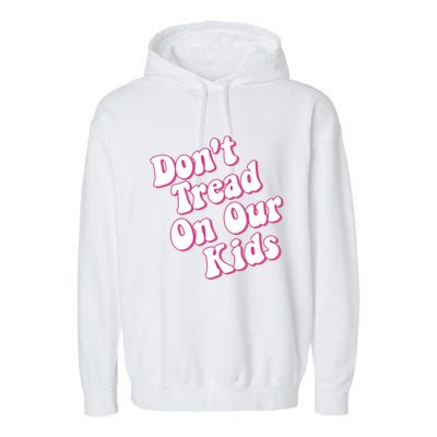 Don't Tread On Our Retro Cool Gift Garment-Dyed Fleece Hoodie