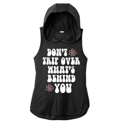 Don't Trip Over What's Behind You Positive Quotes Aesthetic Great Gift Ladies PosiCharge Tri-Blend Wicking Draft Hoodie Tank