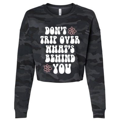 Don't Trip Over What's Behind You Positive Quotes Aesthetic Great Gift Cropped Pullover Crew