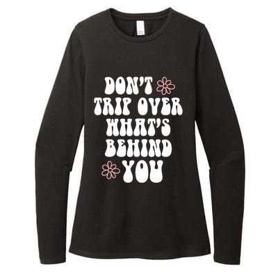 Don't Trip Over What's Behind You Positive Quotes Aesthetic Great Gift Womens CVC Long Sleeve Shirt