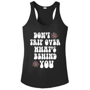 Don't Trip Over What's Behind You Positive Quotes Aesthetic Great Gift Ladies PosiCharge Competitor Racerback Tank