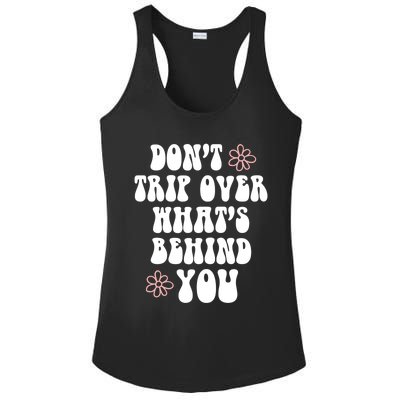 Don't Trip Over What's Behind You Positive Quotes Aesthetic Great Gift Ladies PosiCharge Competitor Racerback Tank