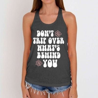 Don't Trip Over What's Behind You Positive Quotes Aesthetic Great Gift Women's Knotted Racerback Tank