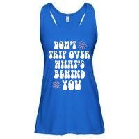 Don't Trip Over What's Behind You Positive Quotes Aesthetic Great Gift Ladies Essential Flowy Tank