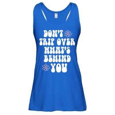 Don't Trip Over What's Behind You Positive Quotes Aesthetic Great Gift Ladies Essential Flowy Tank