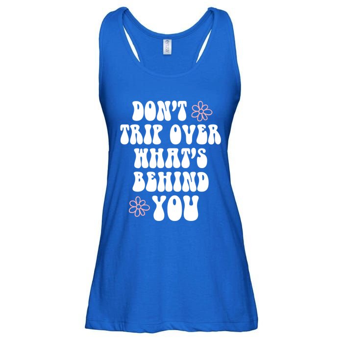 Don't Trip Over What's Behind You Positive Quotes Aesthetic Great Gift Ladies Essential Flowy Tank