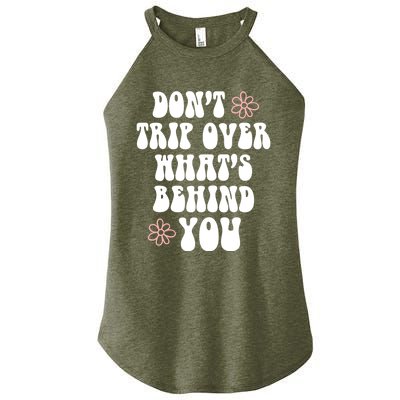 Don't Trip Over What's Behind You Positive Quotes Aesthetic Great Gift Women's Perfect Tri Rocker Tank