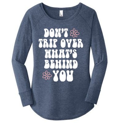 Don't Trip Over What's Behind You Positive Quotes Aesthetic Great Gift Women's Perfect Tri Tunic Long Sleeve Shirt