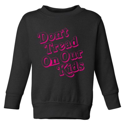 Don't Tread On Our Child Funny Quote Retro Brittany Aldean Toddler Sweatshirt