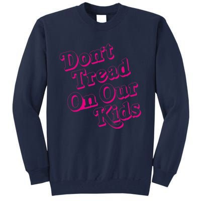 Don't Tread On Our Child Funny Quote Retro Brittany Aldean Tall Sweatshirt