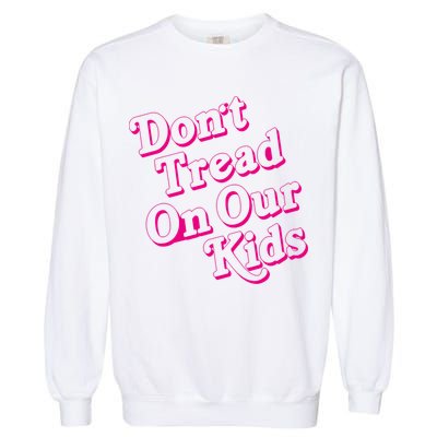 Don't Tread On Our Child Funny Quote Retro Brittany Aldean Garment-Dyed Sweatshirt