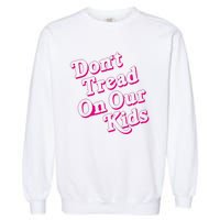 Don't Tread On Our Child Funny Quote Retro Brittany Aldean Garment-Dyed Sweatshirt