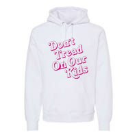 Don't Tread On Our Child Funny Quote Retro Brittany Aldean Premium Hoodie