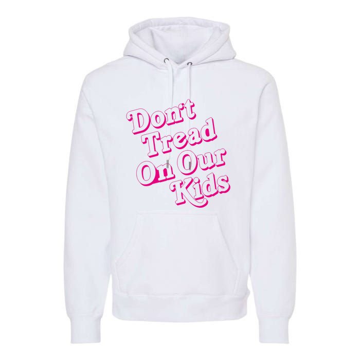 Don't Tread On Our Child Funny Quote Retro Brittany Aldean Premium Hoodie